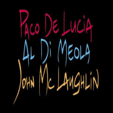 PACO DE LUCIA, AL DIMEOLA & JOHN MCLAUGHLIN - GUITAR TRIO