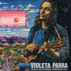 VIOLETA PARRA - LAS ULTIMAS COMPOSICIONES COLOR CELESTE CON ORQUESTA