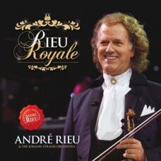 ANDRE RIEU & HIS JOHANN STRAUSS ORCHESTRA - RIEU ROYALE