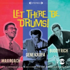 MAX ROACH / GENE KRUPA / BUDDY RICH - LET THERE BE DRUMS!