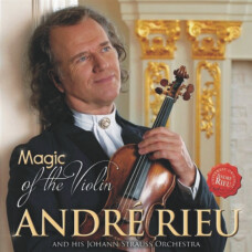 ANDRE RIEU & HIS JOHANN STRAUSS ORCHESTRA - MAGIC OF THE VIOLIN