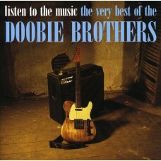 DOOBIE BROTHERS - LISTEN TO THE MUSIC: VERY BEST OF THE DOOBIE BROTHERS