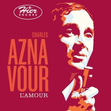 CHARLES AZNAVOUR - HIER ENCORE – L’AMOUR