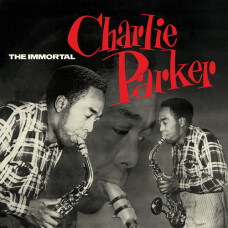 CHARLIE PARKER - THE IMMORTAL CHARLIE PARKER