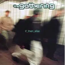 GATHERING, THE -  IF THEN ELSE VINILO
