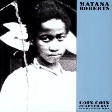ROBERTS MATANA - COIN COIN CHAPTER ONE: GENS DE COULEUR LIBRE VINILO