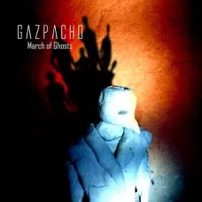 GAZPACHO - MARCH OF GHOSTS