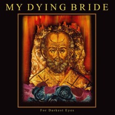 MY DYING BRIDE - FOR DARKEST EYES
