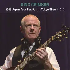 KING CRIMSON - 2015 JAPAN TOUR BOX PART 1: TOKYO SHOW 1. 2. 3 6CD - EDICION JAPONESA