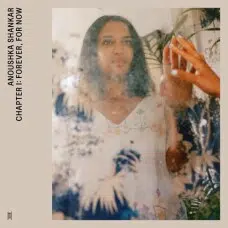 ANOUSHKA SHANKAR - CHAPTER I: FOREVER, FOR NOW VINILO