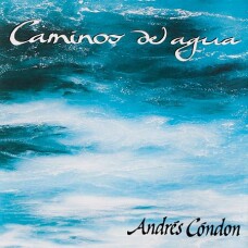 ANDRÉS CÓNDON - CAMINOS DEL AGUA
