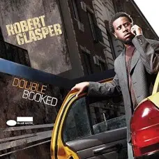 ROBERT GLASPER - DOUBLE BOOKED